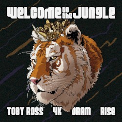 Toby Ross, 4K, Oram & Rise present Welcome to the Jungle