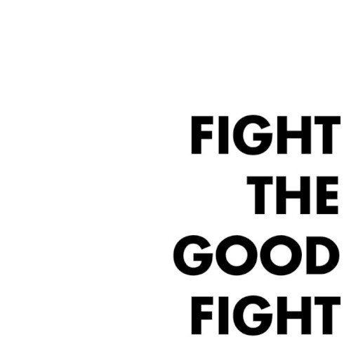 Fight The Good Fight