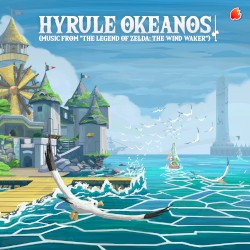 Hyrule Okeanos (Music From “The Legend of Zelda: The Wind Waker”)