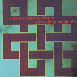 The String Quartet Tribute to Breaking Benjamin
