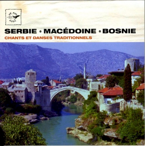 Chants et danses traditionnels: Serbie, Macédoine, Bosnie