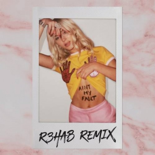 Ain’t My Fault (R3hab remix)