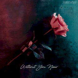 Without You Near