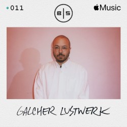 Beats in Space 011: Galcher Lustwerk