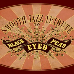 Smooth Jazz Tribute to Black Eyed Peas