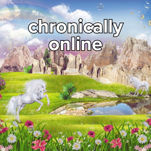 Chronically Online