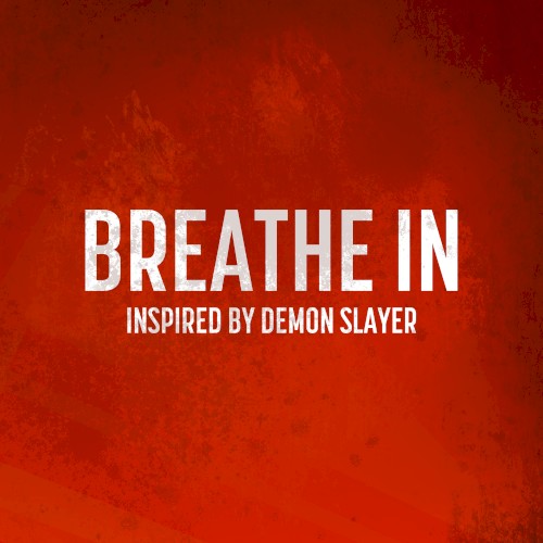 Breathe In (Inspired by Demon Slayer)