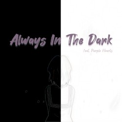 Always in the Dark