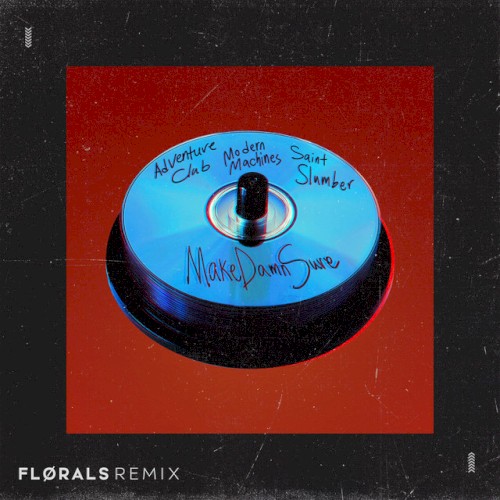 MakeDamnSure (FLØRALS Remix)