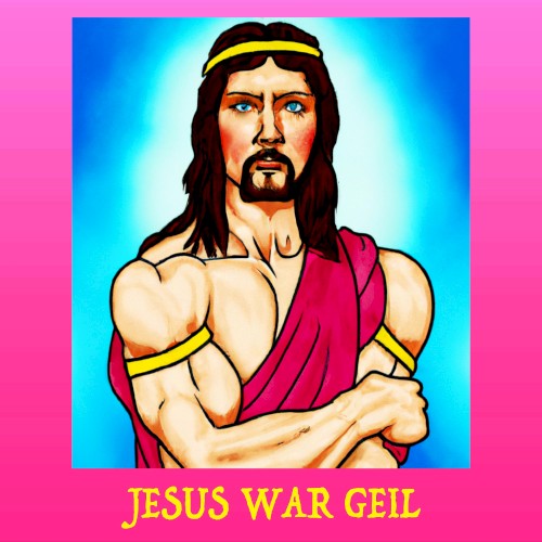 Jesus war geil