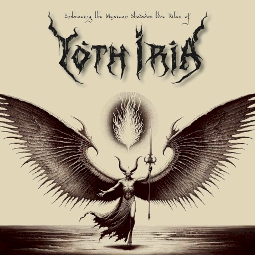 Embracing the Mexican Shadows: Live Rites of Yoth Iria