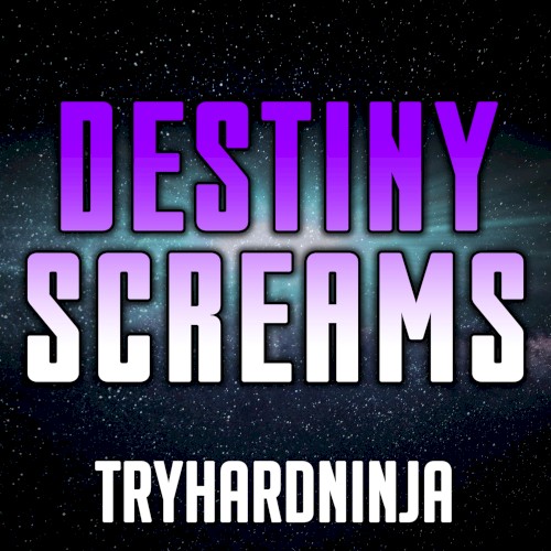 Destiny Screams