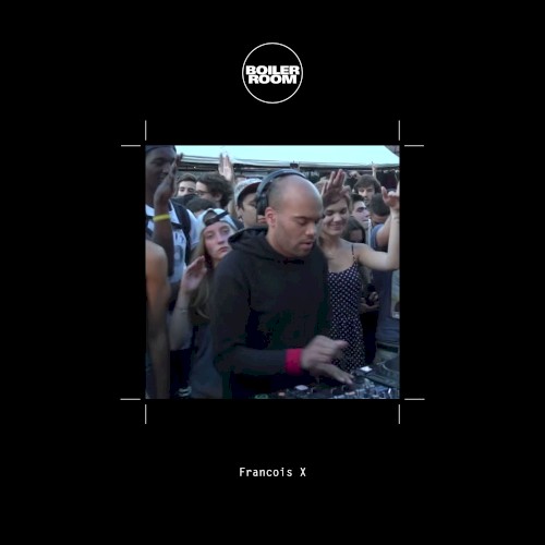 Boiler Room: François X in Paris, Jul 8, 2014