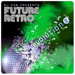 DJ Dan presents Future Retro: Evolution 2