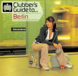 Ministry of Sound: Clubber's Guide to Berlin