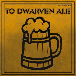 To Dwarven Ale