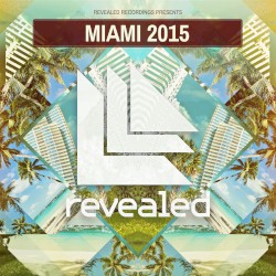 Revealed Recordings Presents Miami 2015