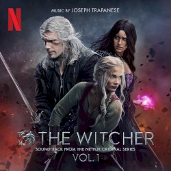 The Witcher, Season 3: Soundtrack from the Netflix Original Series, Vol. 1