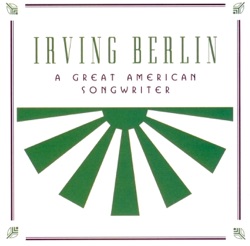 Irving Berlin: A Great American Songwriter