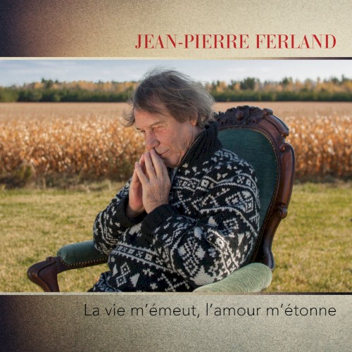 La vie m’émeut, l’amour m’étonne