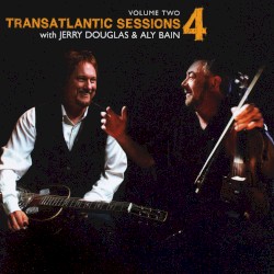 Transatlantic Sessions 4, Volume Two