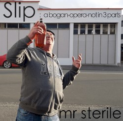 Slip: A Bogan-opera-not in 3 parts