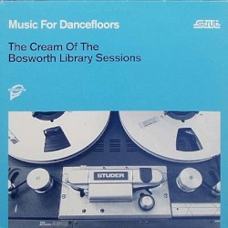 Music for Dancefloors: The Cream of the Bosworth Library Sessions