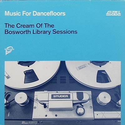 Music for Dancefloors: The Cream of the Bosworth Library Sessions