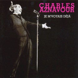 Charles Aznavour (Je m’voyais déjà)