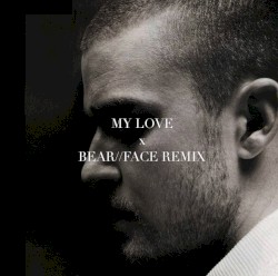 My Love (Bear//Face remix)