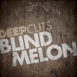 Deep Cuts: Blind Melon