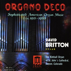 Organo Deco: Sophisticated American Organ Music, ca. 1915-1950