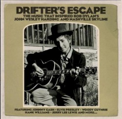 Drifter's Escape: The Music That Inspired Bob Dylan's John Wesley Harding and Nashville Skyline