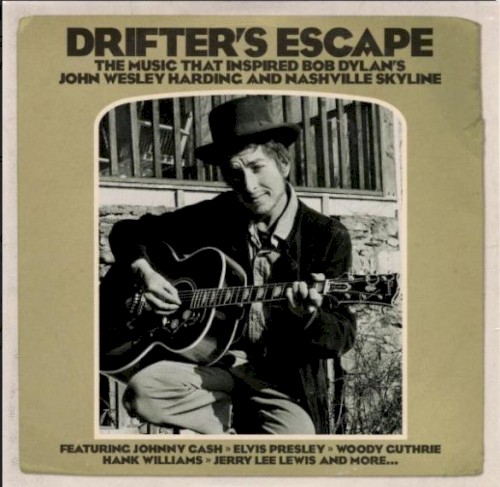 Drifter's Escape: The Music That Inspired Bob Dylan's John Wesley Harding and Nashville Skyline