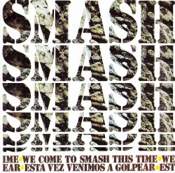 We Come to Smash This Time