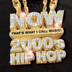Now That’s What I Call Music! 2000’s Hip Hop