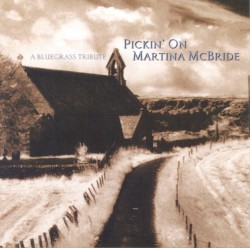 Pickin' On Martina McBride: A Bluegrass Tribute