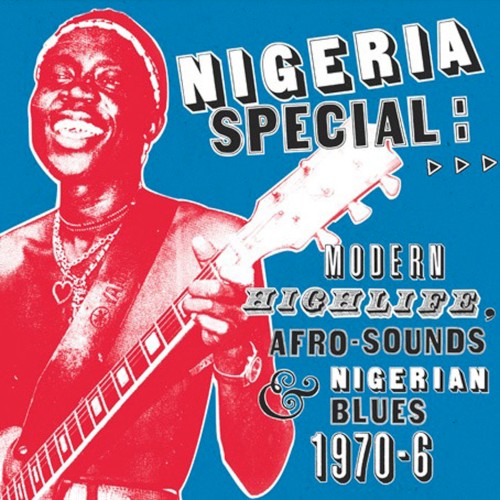 Nigeria Special: Modern Highlife, Afro-Sounds & Nigerian Blues, 1970-6