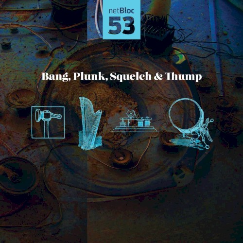 netBloc, Volume 53: Bang, Plunk, Squelch & Thump
