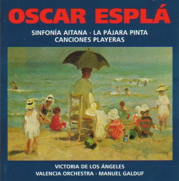 Óscar Esplá. Sinfonía Aitana. La Pájara Pinta. Canciones Playeras