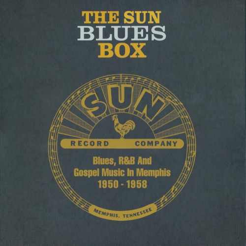 The Sun Blues Box: Blues, R&B and Gospel Music in Memphis 1950-1958