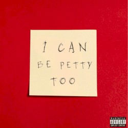 I CAN BE PETTY TOO