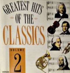 The Greatest Hits of the Classics, Volume 2