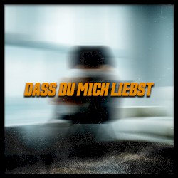 Dass du mich liebst