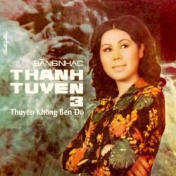 Thanh Tuyền 3 – Thuyền không bến đỗ