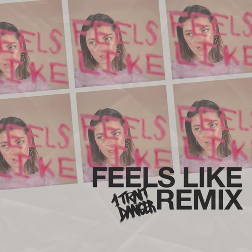 Feels Like (1 Trait Danger remix)