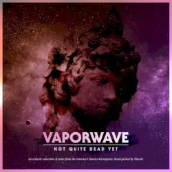 VAPORWAVE: Not Quite Dead Yet