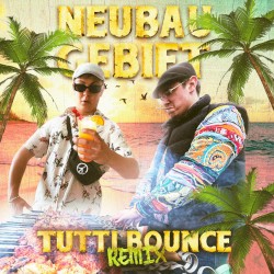 NEUBAUGEBIET (TUTTI BOUNCE REMIX)