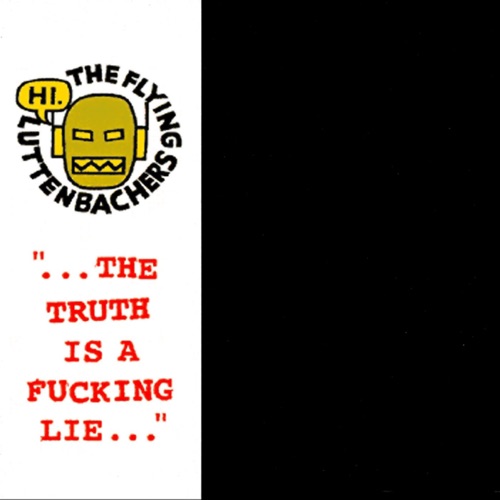 "... The Truth Is a Fucking Lie..."