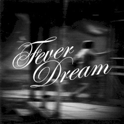 Fever Dream